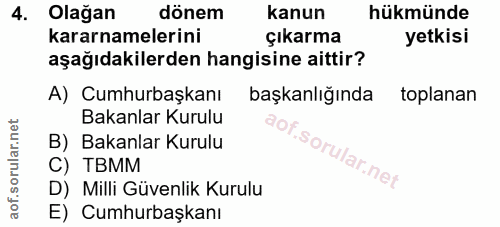 4. soru: Olağan dönem kanun hükmünde kararnamelerini çıkarma yetkisi aşağıdakilerden hangisine aittir? A) Cumhurbaşkanı başkan…