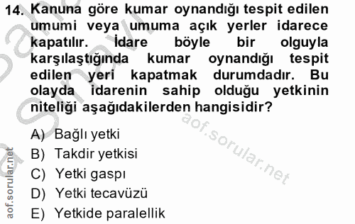 14. soru: Kanuna göre kumar oynandığı tespit edilen umumi veya umuma açık yerler idarece kapatılır. idare böyle bir olguyla kar…