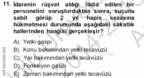 11. soru: Idarenin rüşvet aldığı iddia edilen bir personelini soruşturduktan sonra, suçunu sabit görüp 2 yıl hapis cezasina hük…