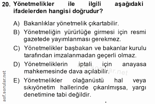 20. soru: Yönetmelikler ile ilgili aşağıdaki ifadelerden hangisi doğrudur? A) Bakanlıklar yönetmelik çıkartabilir. B) Yönetmeli…