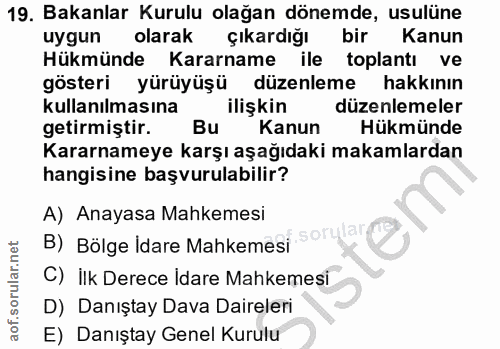 19. soru: Bakanlar Kurulu olağan dönemde, usulüne uygun olarak çıkardığı bir Kanun Hükmünde Kararname ile toplantı ve gösteri y…