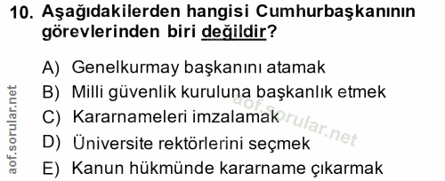 10. soru: Aşağıdakilerden hangisi Cumhurbaşkanının görevlerinden biri değildir? A) Genelkurmay başkanını atamak B) Milli güvenl…