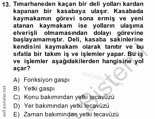13. soru: Tımarhaneden kaçan bir deli yolları kardan kapanan bir kasabaya ulaşır. Kasabada kaymakamın görevi sona ermiş ve yeni…