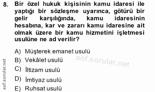 8. soru: Bir özel hukuk kişisinin kamu idaresi ile yaptığı bir sözleşme uyarınca, götürü bir gelir karşılığında, kamu idaresin…