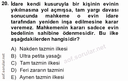 20. soru: Idare kendi kusuruyla bir kişinin evinin yıkılmasına yol açmışsa, tam yargı davası sonucunda mahkeme evin idare taraf…