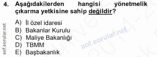 4. soru: Aşağıdakilerden hangisi yönetmelik çıkarma yetkisine sahip değildir? A) II özel idaresi B) Bakanlar Kurulu C) Maliye…