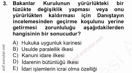 3. soru: Bakanlar Kurulunun yürürlükteki bir tüzükte değişiklik yapması veya onu yürürlükten kaldırması için Danıştayın incele…