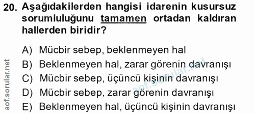 20. soru: Aşağıdakilerden hangisi idarenin kusursuz sorumluluğunu tamamen ortadan kaldıran hallerden biridir? A) Mücbir sebep,…