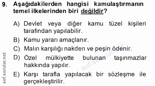9. soru: Aşağıdakilerden hangisi kamulaştırmanın temel ilkelerinden biri değildir? A) Devlet veya diğer kamu tüzel kişileri ta…