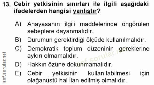 13. soru: Cebir yetkisinin sınırları ile ilgili aşağıdaki ifadelerden hangisi yanlıştır? A) Anayasanın ilgili maddelerinde öngö…