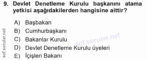 9. soru: Devlet Denetleme Kurulu başkanını atama yetkisi aşağıdakilerden hangisine aittir? A) Başbakan B) Cumhurbaşkanı C) Bak…
