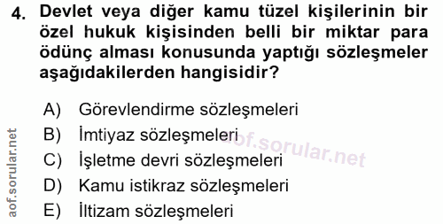 4. soru: Devlet veya diğer kamu tüzel kişilerinin bir özel hukuk kişisinden belli bir miktar para ödünç alması konusunda yaptı…
