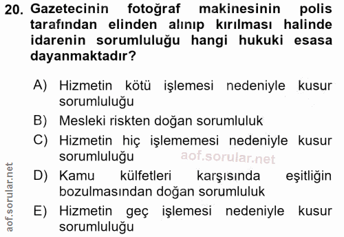 20. soru: Gazetecinin fotoğraf makinesinin polis tarafından elinden alınıp kırılması halinde idarenin sorumluluğu hangi hukuki…