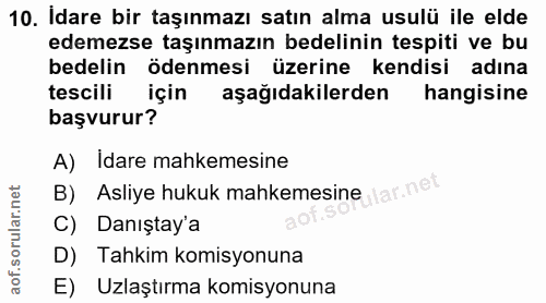 10. soru: Idare bir taşınmazı satın alma usulü ile elde edemezse taşınmazın bedelinin tespiti ve bu bedelin ödenmesi üzerine ke…