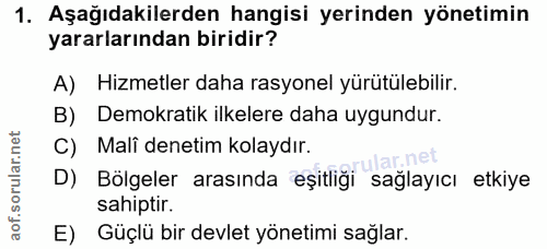 1. soru: Aşağıdakilerden hangisi yerinden yönetimin yararlarından biridir? A) Hizmetler daha rasyonel yürütülebilir. B) Demokr…