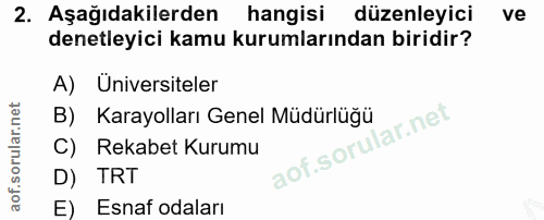 2. soru: Aşağıdakilerden hangisi düzenleyici ve denetleyici kamu kurumlarından biridir? A) Universiteler B) Karayolları Genel…