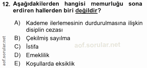 12. soru: Aşağıdakilerden hangisi memurluğu sona erdiren hallerden biri değildir? A) Kademe ilerlemesinin durdurulmasına ilişki…