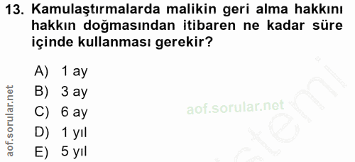 13. soru: Kamulaştırmalarda malikin geri alma hakkını hakkın doğmasından itibaren ne kadar süre içinde kullanması gerekir? A) 1…