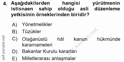 4. soru: Aşağıdakilerden hangisi yürütmenin istisnaen sahip olduğu asli düzenleme yetkisinin örneklerinden biridir? A) Yönetme…