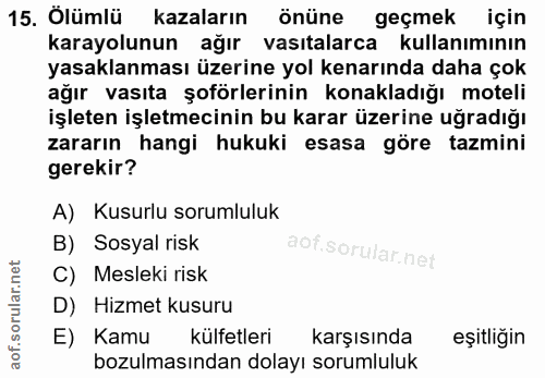 15. soru: Olümlü kazaların önüne geçmek için karayolunun ağır vasıtalarca kullanımının yasaklanması üzerine yol kenarında daha…