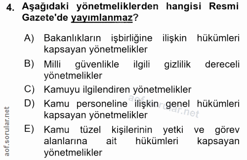 4. soru: Aşağıdaki yönetmeliklerden hangisi Resmi Gazete'de yayımlanmaz? A) Bakanlıkların işbirliğine ilişkin hükümleri kapsay…