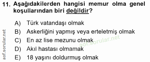 11. soru: Aşağıdakilerden hangisi memur olma genel koşullarından biri değildir? A) Türk vatandaşı olmak B) Askerliğini yapmış v…