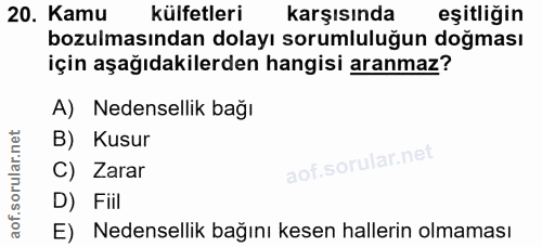20. soru: Kamu külfetleri karşısında eşitliğin bozulmasından dolayı sorumluluğun doğması için aşağıdakilerden hangisi aranmaz?…