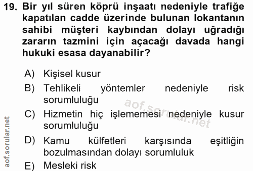 19. soru: Bir yıl süren köprü inşaatı nedeniyle trafiğe kapatılan cadde üzerinde bulunan lokantanın sahibi müşteri kaybından do…