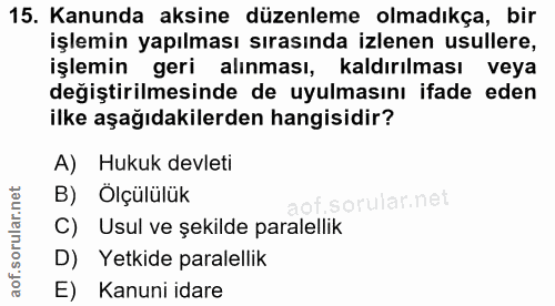 15. soru: Kanunda aksine düzenleme olmadıkça, bir işlemin yapılması sırasında izlenen usullere, işlemin geri alınması, kaldırıl…