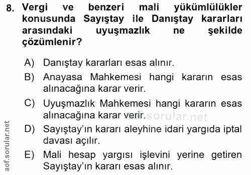 8. soru: Vergi ve benzeri mali yükümlülükler konusunda Sayıştay ile Danıştay kararları arasındaki uyuşmazlık ne şekilde çözüml…