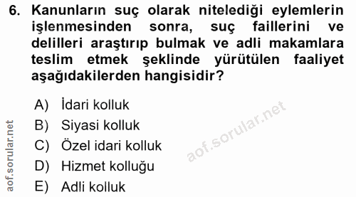 6. soru: Kanunların suç olarak nitelediği eylemlerin işlenmesinden sonra, suç faillerini ve delilleri araştırıp bulmak ve adli…