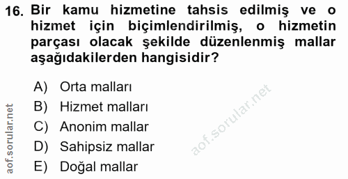 16. soru: Bir kamu hizmetine tahsis edilmiş ve o hizmet için biçimlendirilmiş, o hizmetin parçası olacak şekilde düzenlenmiş ma…