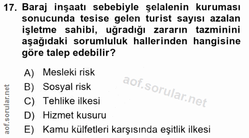 17. soru: Baraj inşaatı sebebiyle şelalenin kuruması sonucunda tesise gelen turist sayısı azalan işletme sahibi, uğradığı zarar…
