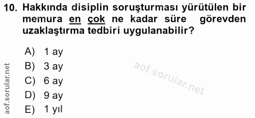 10. soru: Hakkında disiplin soruşturması yürütülen bir memura en çok ne kadar süre görevden uzaklaştırma tedbiri uygulanabilir?…