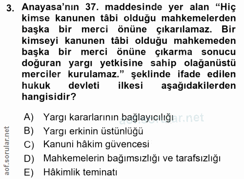 3. soru: Anayasa'nın 37. maddesinde yer alan "Hiç kimse kanunen tâbi olduğu mahkemelerden başka bir merci önüne çıkarılamaz. B…