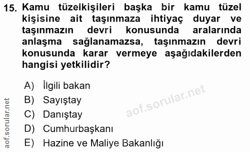 15. soru: Kamu tüzelkişileri başka bir kamu tüzel kişisine ait taşınmaza ihtiyaç duyar ve taşınmazın devri konusunda aralarinda…