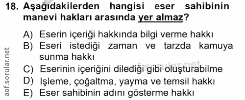 18. soru: Aşağıdakilerden hangisi eser sahibinin manevi hakları arasında yer almaz? A) Eserin içeriği hakkında bilgi verme hakk…