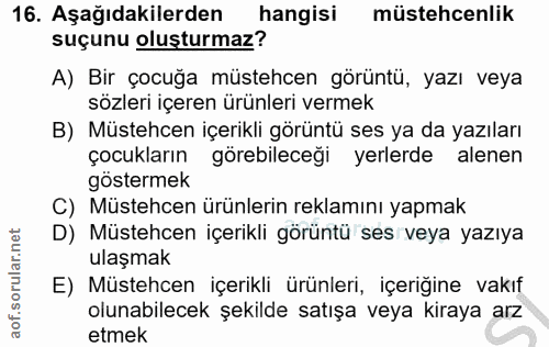 16. soru: Aşağıdakilerden hangisi müstehcenlik suçunu oluşturmaz? A) Bir çocuğa müstehcen görüntü, yazı veya sözleri içeren ürü…