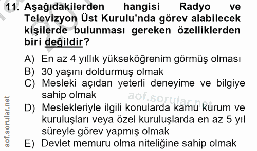 11. soru: Aşağıdakilerden hangisi Radyo ve Televizyon Üst Kurulu'nda görev alabilecek kişilerde bulunması gereken özelliklerden…