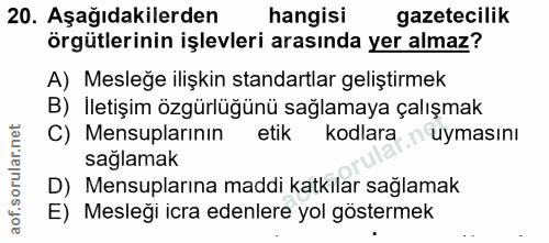 20. soru: Aşağıdakilerden hangisi gazetecilik örgütlerinin işlevleri arasında yer almaz? A) Mesleğe ilişkin standartlar gelişti…