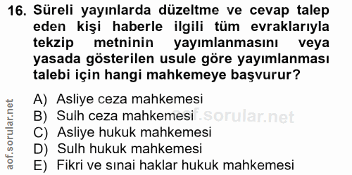 16. soru: Süreli yayınlarda düzeltme ve cevap talep eden kişi haberle ilgili tüm evraklarıyla tekzip metninin yayımlanmasını ve…