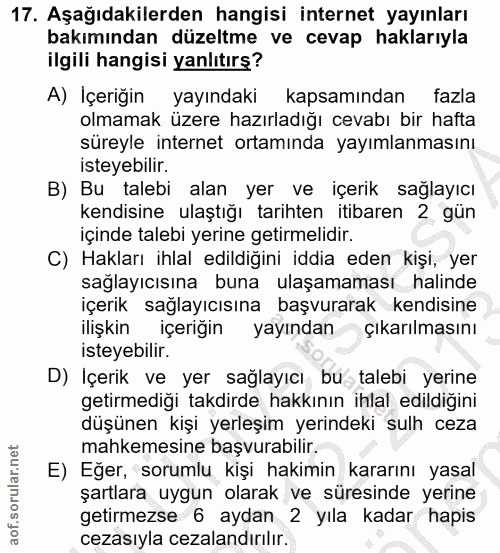 17. soru: Aşağıdakilerden hangisi internet yayınları bakımından düzeltme ve cevap haklarıyla ilgili hangisi yanlıtırs? A) İçeri…