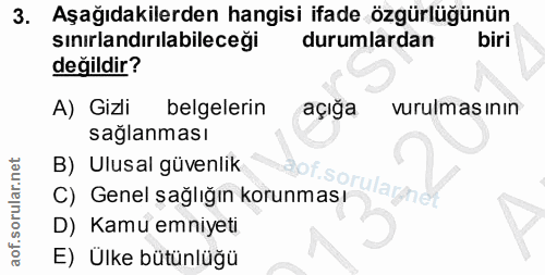 3. soru: Aşağıdakilerden hangisi ifade özgürlüğünün sınırlandırılabileceği durumlardan biri değildir? A) Gizli belgelerin açığ…
