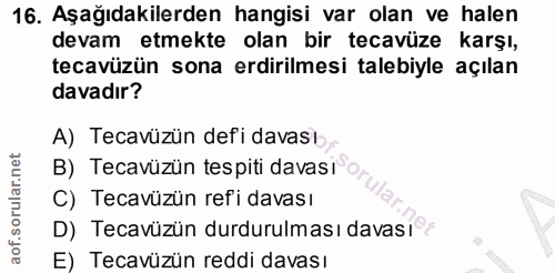 16. soru: Aşağıdakilerden hangisi var olan ve halen devam etmekte olan bir tecavüze karşı, tecavüzün sona erdirilmesi talebiyle…