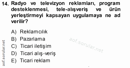 14. soru: Radyo ve televizyon reklamları, program desteklenmesi, tele-alışveriş ve ürün yerleştirmeyi kapsayan uygulamaya ne ad…