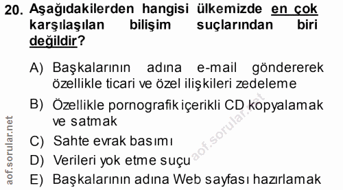 20. soru: Aşağıdakilerden hangisi ülkemizde en çok karşılaşılan bilişim suçlarından değildir? A) Başkalarının adına e-mail gönd…