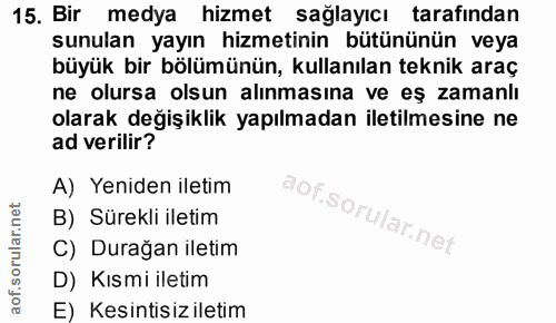 15. soru: Bir medya hizmet sağlayıcı tarafından sunulan yayın hizmetinin bütününün veya büyük bir bölümünün, kullanılan teknik…