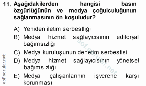 11. soru: Aşağıdakilerden hangisi basın özgürlüğünün ve medya çoğulculuğunun sağlanmasının ön koşuludur? A) Yeniden iletim serb…