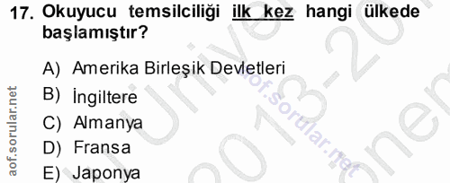 17. soru: Okuyucu temsilciliği ilk kez hangi ülkede başlamıştır? A) Amerika Birleşik Devletleri B) ingiltere C) Almanya lordlar…