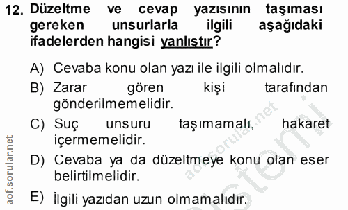 12. soru: Düzeltme ve cevap yazısının taşıması gereken unsurlarla ilgili aşağıdaki ifadelerden hangisi yanlıştır? A) Cevaba kon…